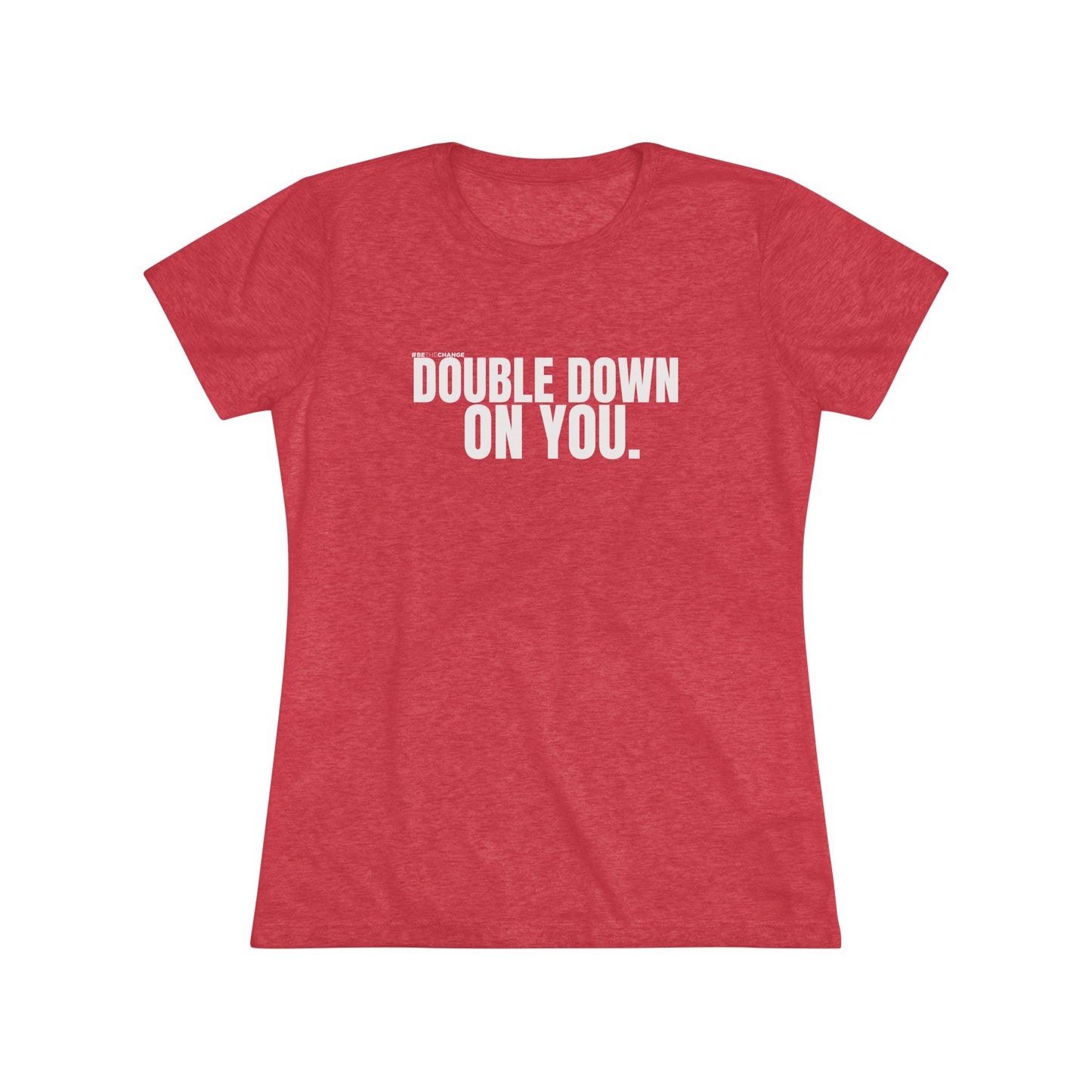 Women's Double Down On You