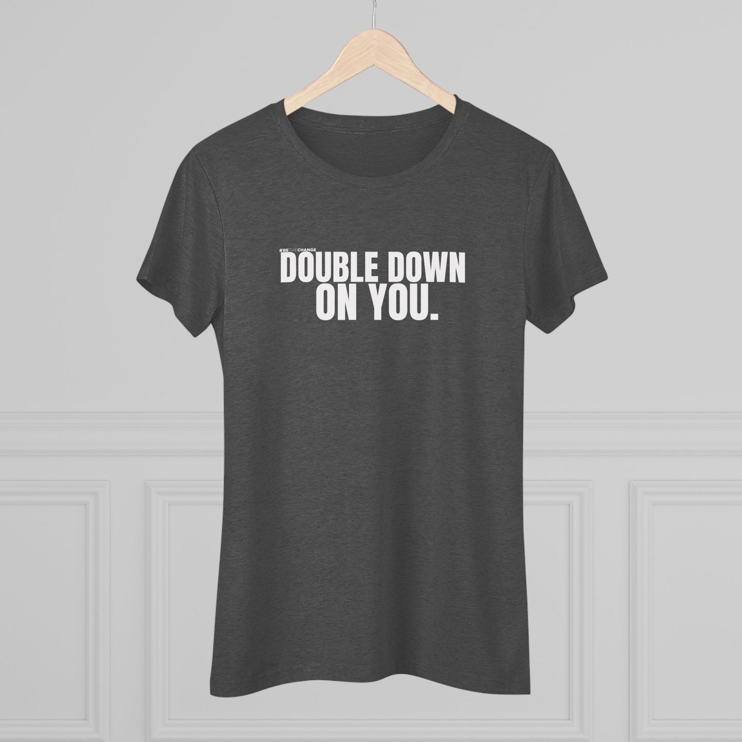 Women's Double Down On You