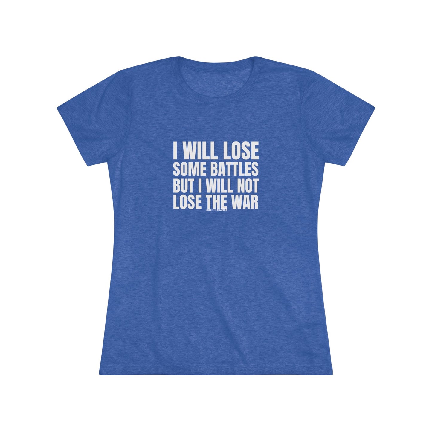 Women's Lose Some Battles Not Lose The War