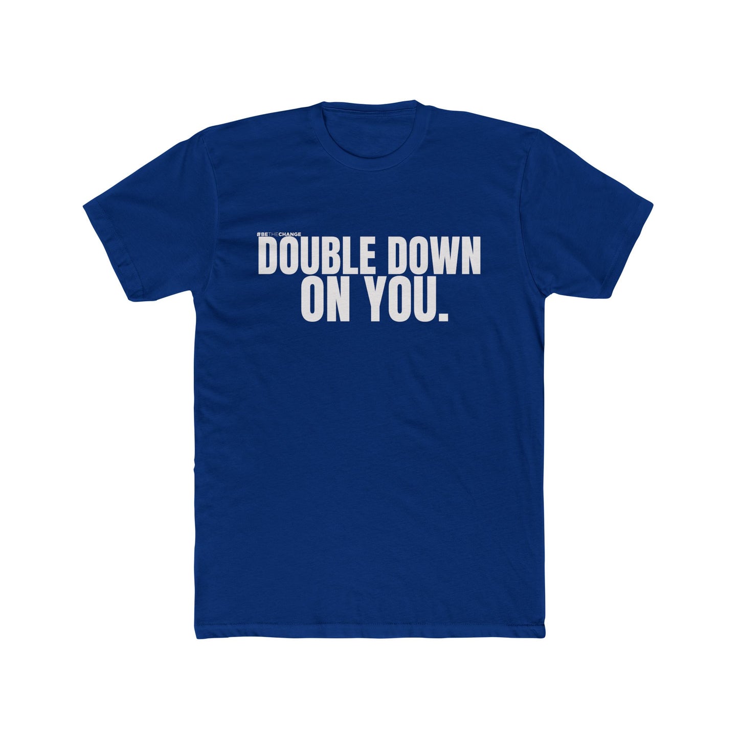 Unisex Double Down On You