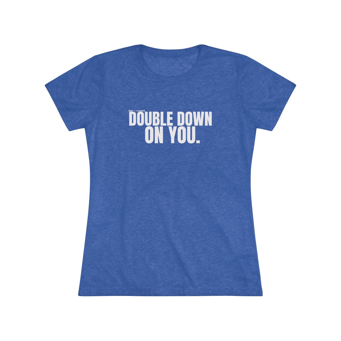 Women's Double Down On You