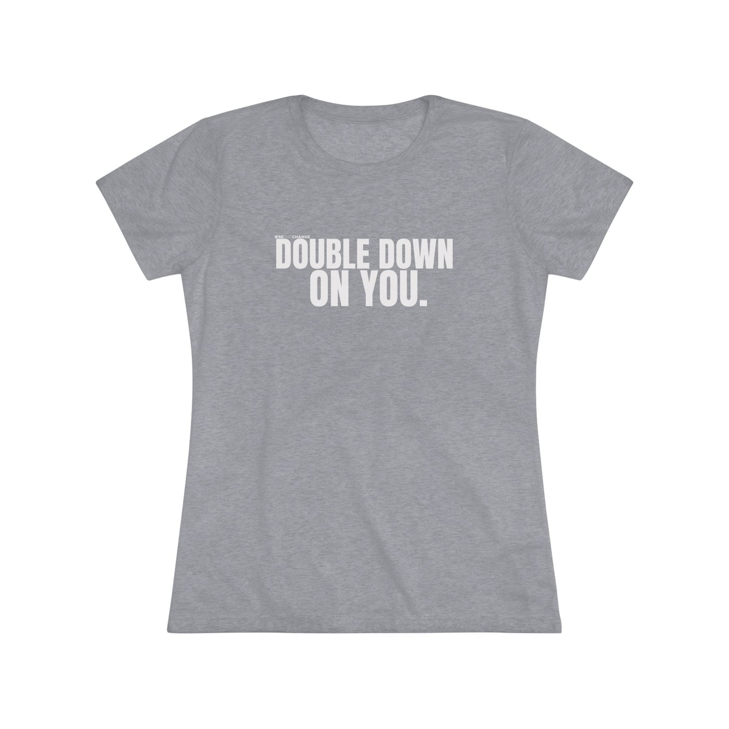 Women's Double Down On You