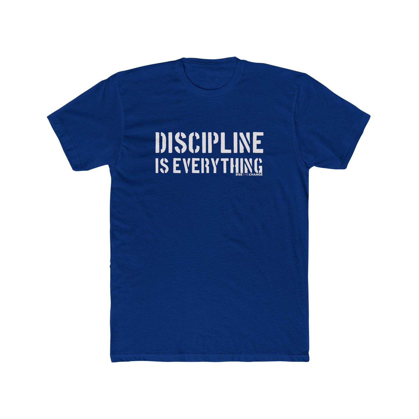 Unisex Discipline Is Everything