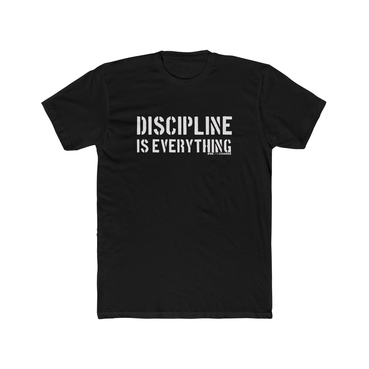 Unisex Discipline Is Everything