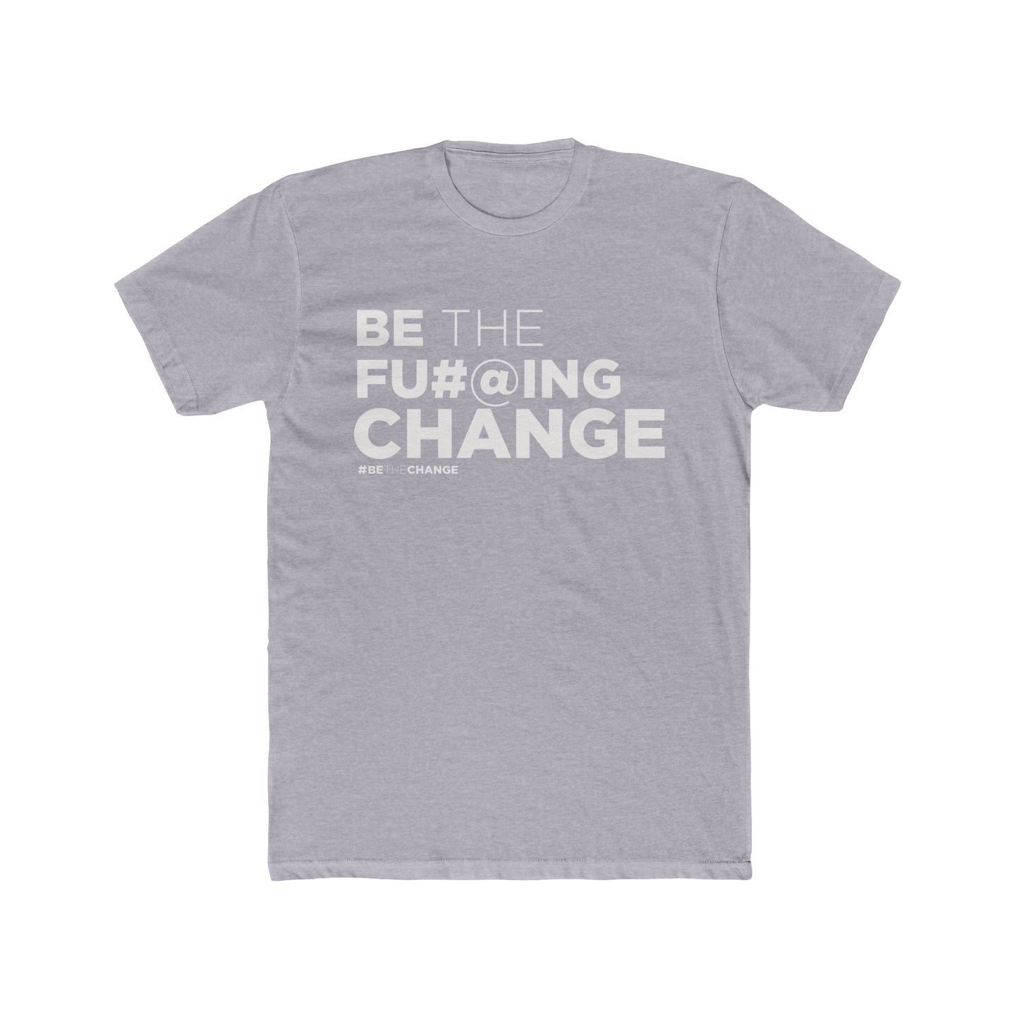 Men's Be The FU#@ING Change