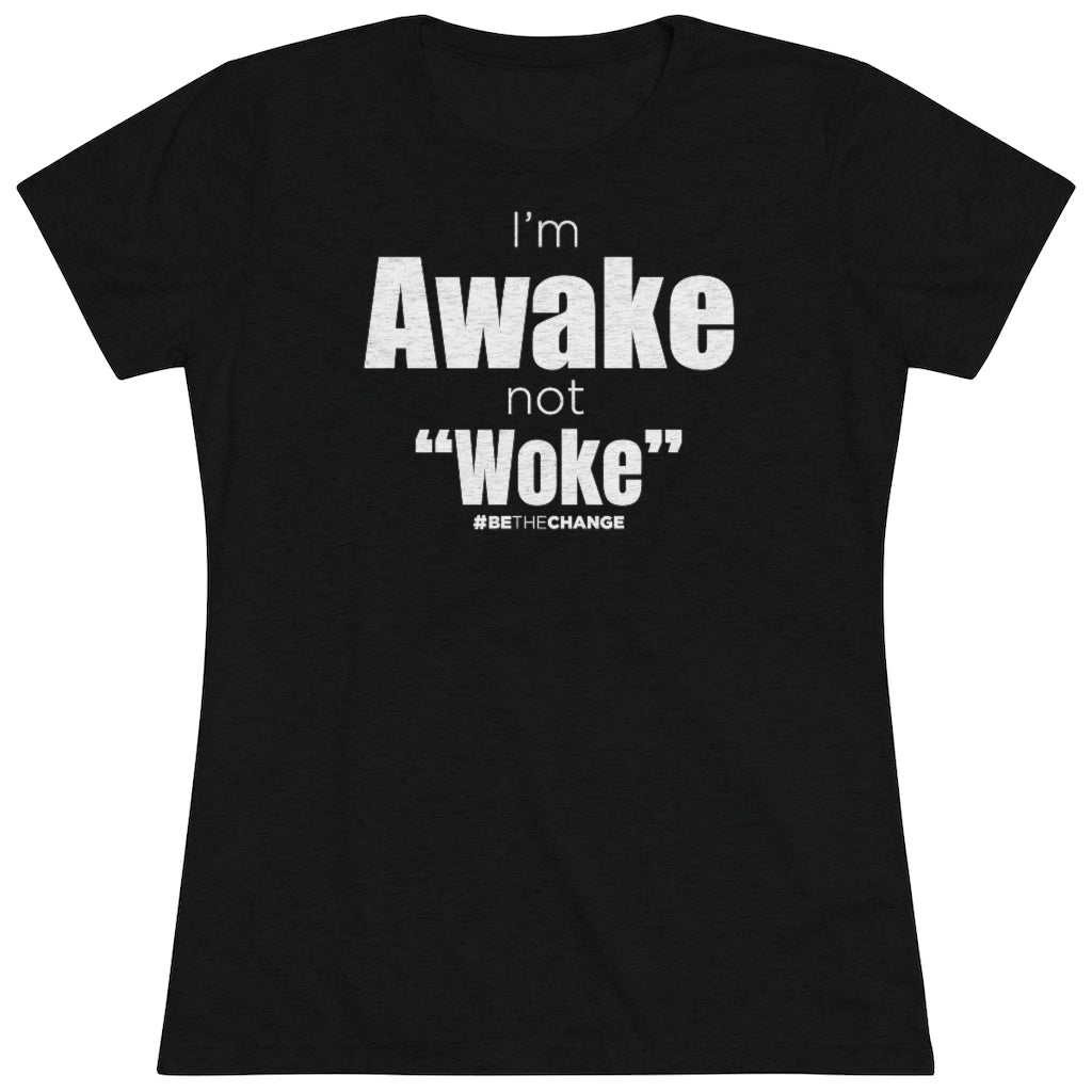 Women's I'm Awake Not Woke