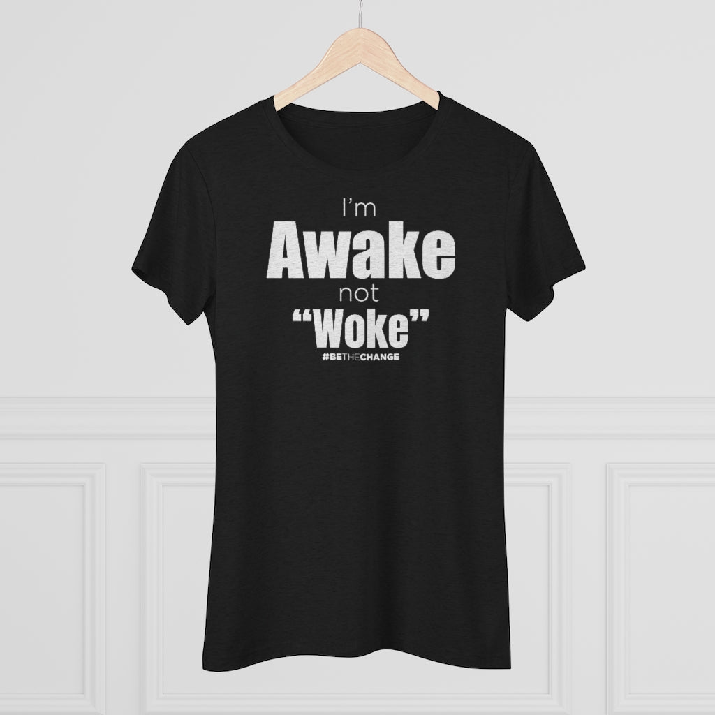 Women's I'm Awake Not Woke