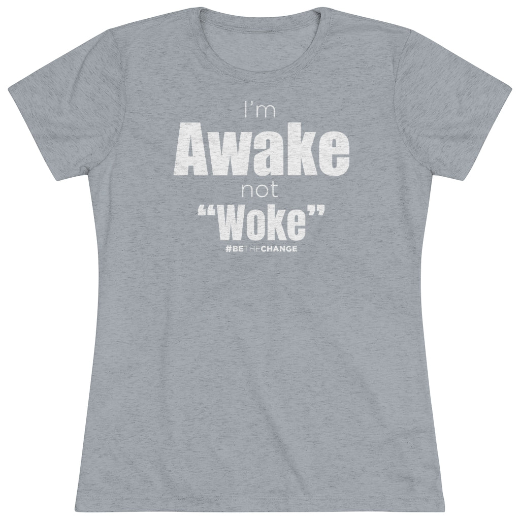 Women's I'm Awake Not Woke