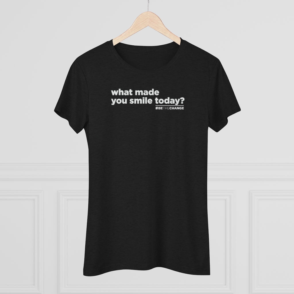 Women's What Made You Smile Today