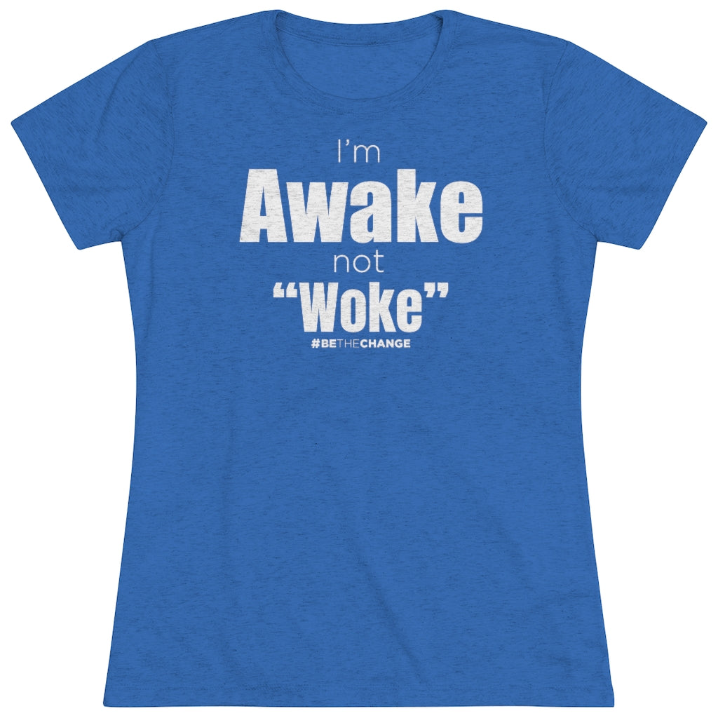 Women's I'm Awake Not Woke