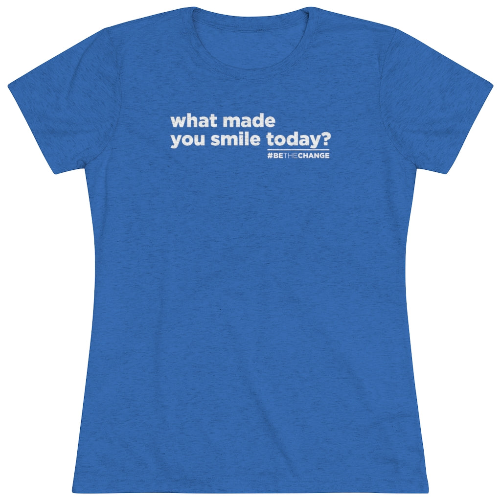 Women's What Made You Smile Today