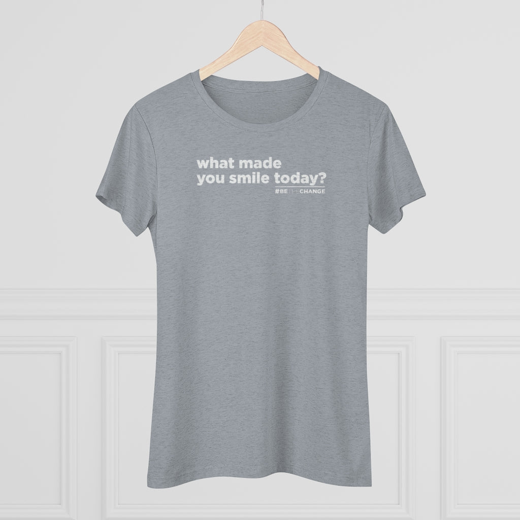 Women's What Made You Smile Today