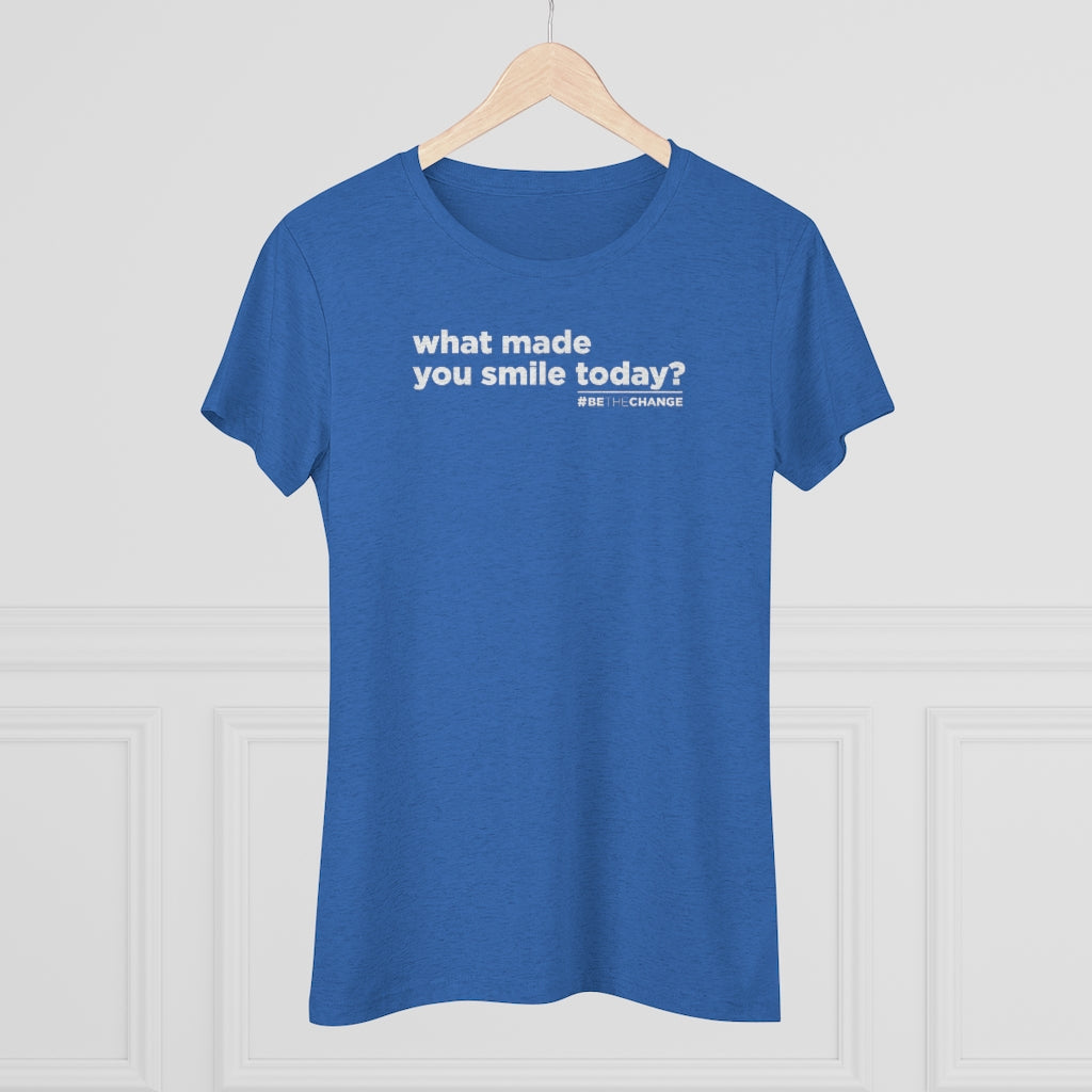 Women's What Made You Smile Today