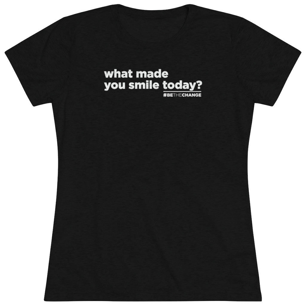Women's What Made You Smile Today