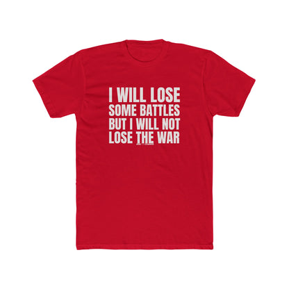 Unisex Lose Some Battles But Not The War!