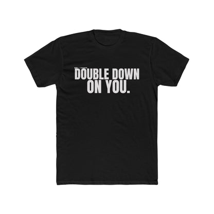 Unisex Double Down On You