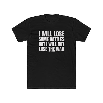 Unisex Lose Some Battles But Not The War!