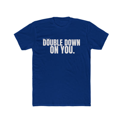 Unisex Double Down On You