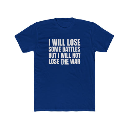 Unisex Lose Some Battles But Not The War!