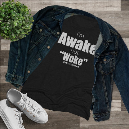 Women's I'm Awake Not Woke
