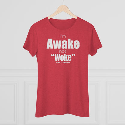 Women's I'm Awake Not Woke